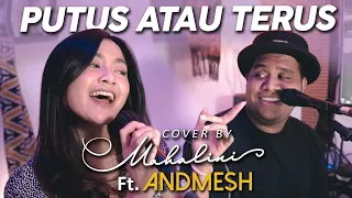 PUTUS ATAU TERUS - JUDIKA (COVER BY MAHALINI Ft. ANDMESH)