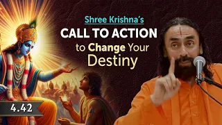 Shree Krishna's Call to Action to Change your Destiny | Swami Mukundananda | Gita 4.42