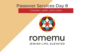 Romemu Passover Services Day 8, Tuesday April 30th 2024