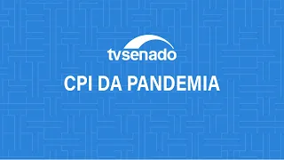 CPI da Pandemia ouve o tenente-coronel da reserva Helcio Bruno sobre Davati – 10/8/2021