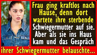 Die Frau ging kraftlos nach Hause, denn dort erwartete sie ihre Schwiegermutter...