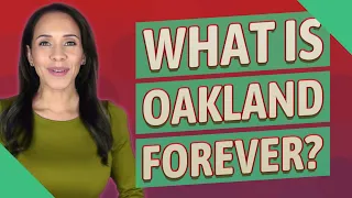 What is Oakland forever?