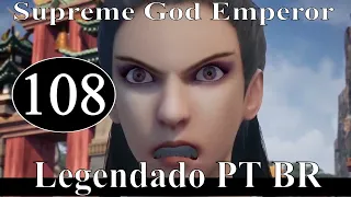 Supreme God Emperor [Wu Shang Shen Di] 108 Legendado PT BR