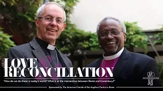 Love & Reconciliation: What is at the Intersection of Rome and Canterbury?