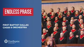 “Endless Praise” First Dallas Choir & Orcestra | February 4, 2024