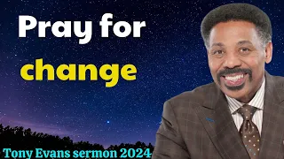 Tony Evans sermon 2024 - Pray for change