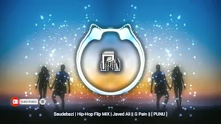 Saudebazi | Hip-Hop Flip MiX | Javed Ali || G Pain || [ PUNU ]