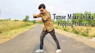 Tumse Milke Dil Ka Hai Popping Mix Dance | Dance Cover By Papun | Popping Machine Choreography |