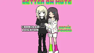 Sophie Powers - Better On Mute (feat. Chandler Leighton) {Official Audio}