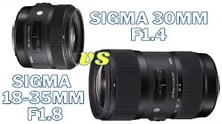 Sigma 18-35mm 1.8 vs. Sigma 30mm 1.4?