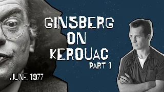 Ginsberg On Kerouac Part 1 - June 1977