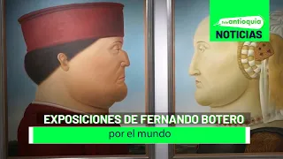 Exposiciones de Fernando Botero por el mundo - Teleantioquia Noticias