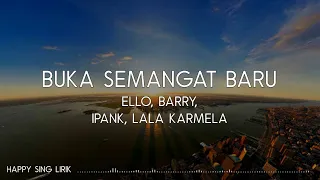 Ello, Barry, Ipank, Lala Karmela - Buka Semangat Baru (Lirik)