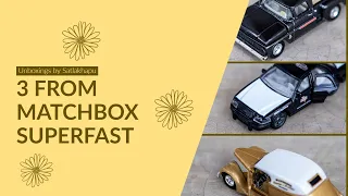 Unboxing three from Matchbox Superfast