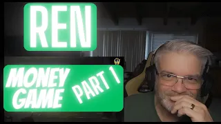 Ren - The Money game - Part 1 - Reaction - Important lesson here my friends