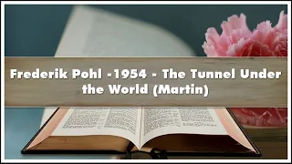 Frederik Pohl -1954 The Tunnel Under the World Martin Audiobook