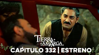 Tierra Amarga - Estreno 332