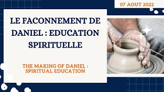 LE FACONNEMENT DE DANIEL : EDUCATION SPIRITUELLE - Pst. Gilbert DADZIE