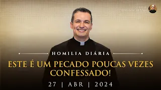 Este é um pecado poucas vezes confessado! (Pe. Overland - Homilia - 27/04/2024)