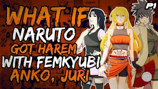 What if Naruto Got Harem with Fem Kyubi, Anko & Juri? (SasukeBashing) // Part 1 //