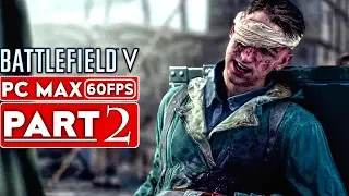 BATTLEFIELD 5 Campaign Gameplay Walkthrough Part 2 [1080p HD 60FPS PC MAX SETTINGS] - No Commentary