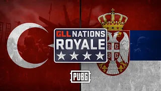 GLL Nations Royale: PUBG - Round 1 - 🇹🇷 Turkey vs 🇷🇸 Serbia