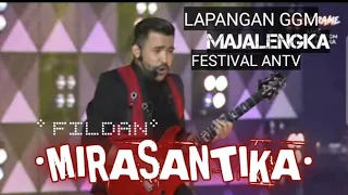 FESTIVAL ANTV RAME LAPANGAN GGM MAJALENGKA | MIRASANTIKA  FILDAN | PECAAAAAAH SUARA DARI FILDAN D.A