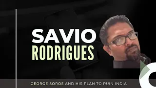 Savio Rodrigues says George Soros wants to ruin India economically