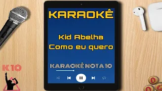 Kid Abelha - Como eu quero (Karaokê/Playback)