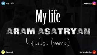 My Life - Aram Asatryan - Kyanqs (GP Production Remix 2019)