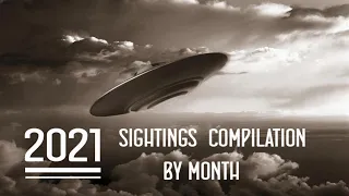 UFOs 2021 Amazing Footage by Month   (Compilation)