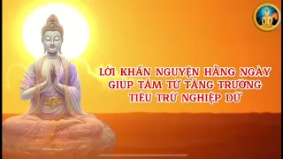 LỜI KHẤN NGUYỆN HÀNG NGÀY_GIÚP TÂM TỪ TĂNG TRƯỞNG_TIÊU TRỪ NGHIỆP DỮ