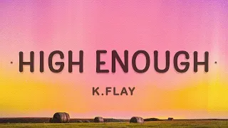 [1 HOUR 🕐] KFlay - High Enough (Lyrics)  Cause I'm already high enough