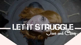 Clace | Let it Struggle | Jace and Clary