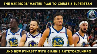 The Warriors' Master Plan To Create A Superteam And New Dynasty With Giannis Antetokounmpo