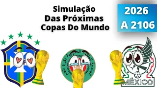 SIMULAÇÃO Das Próximas COPAS DO MUNDO De 2026 até 2106