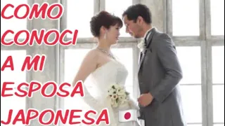 CÓMO CONOCÍ A MI ESPOSA JAPONESA 👩🏻🇯🇵