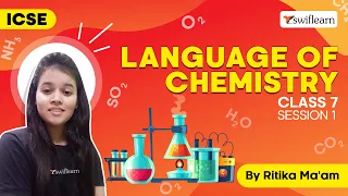 Language of Chemistry | ICSE Class 7 | Chemistry Online Classes | Session 1 - Swiflearn