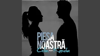 Piesa Noastra (feat. Kamelia)