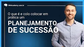 Planejamento de Sucessão - O que é e como colocar em prática? | RH Academy