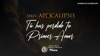 Tú has perdido tu primer amor || Culto de Celebración