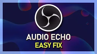 OBS Studio - How To Fix Audio Echo