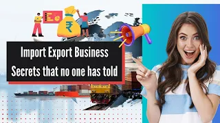 These Secrets of Import Export Business- No one has told