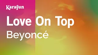 Love On Top - Beyoncé | Karaoke Version | KaraFun
