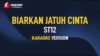 ST12 - Biarkan Jatuh Cinta (Karaoke)