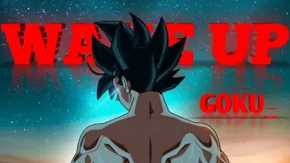 GOKU:- WAKE UP EDIT.