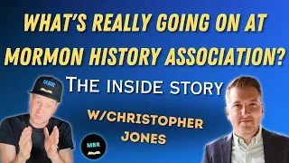 Mormon History Association Conference The Inside Story! w/Christopher Jones