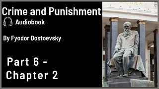 Crime and Punishment Audiobook, by Dostoevsky - Part 6 - Chapter 2