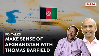 Make Sense of Afghanistan With Thomas Barfield: Part 1 | FO° Talks