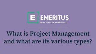 What is Project Management | Types of Project Management | Be a Project Manager | Emeritus India